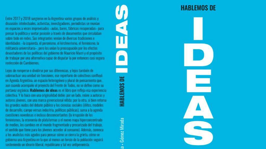 Hablemos de Ideas, el libro de Santiago Cafiero, Nahuel Sosa y Cecilia Gómez Mirada, prologado por Alberto Fernández.