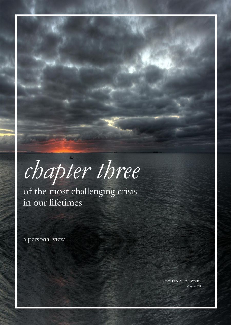 Chapter three of the most challenging crisis in our lifestimes, por Eduardo Elsztain.