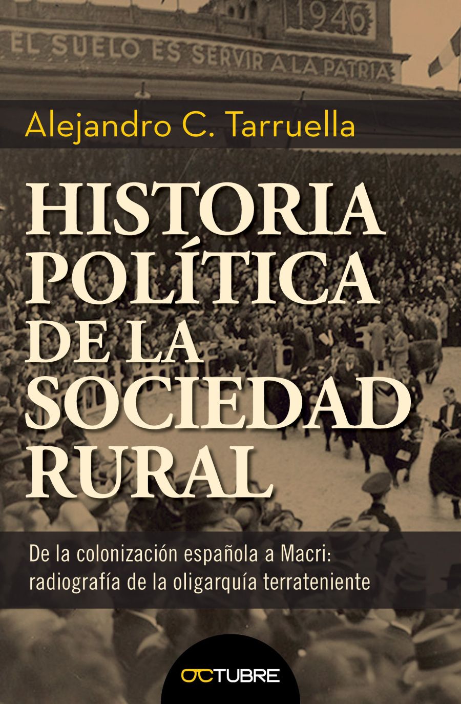 Historia política de la Sociedad Rural, de Alejandro Tarruella