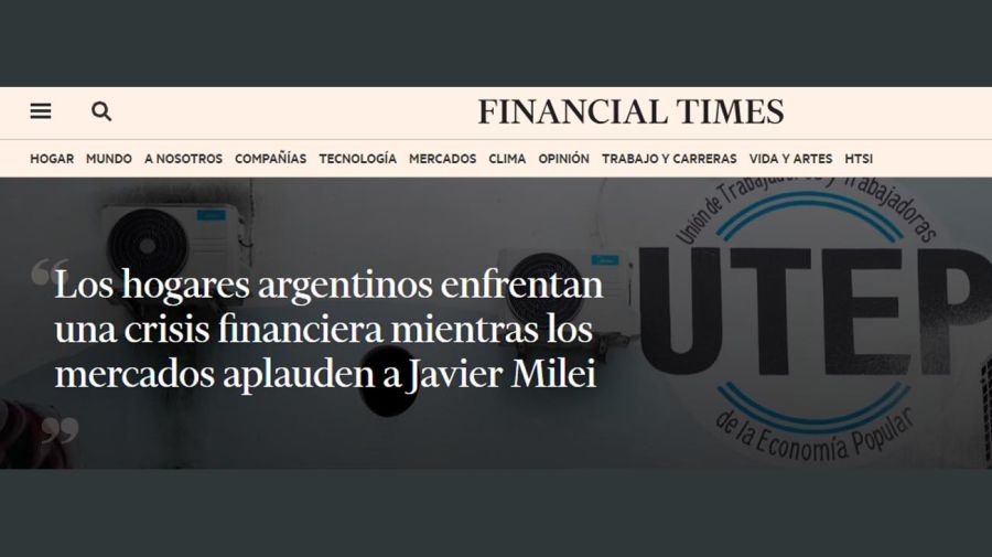 Financial Times: los hogares argentinos están en crisis y los mercados aplauden a Milei
