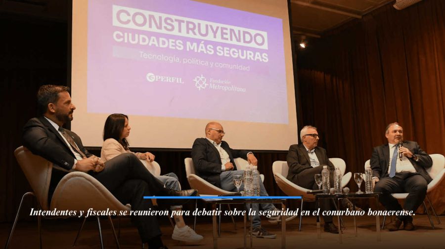 Construyendo ciudades más seguras, el evento que reunió a intendentes para debatir la inseguridad en el conurbano 20250212 