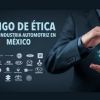 codigo-de-etica-para-la-industria-automotriz-mexicana