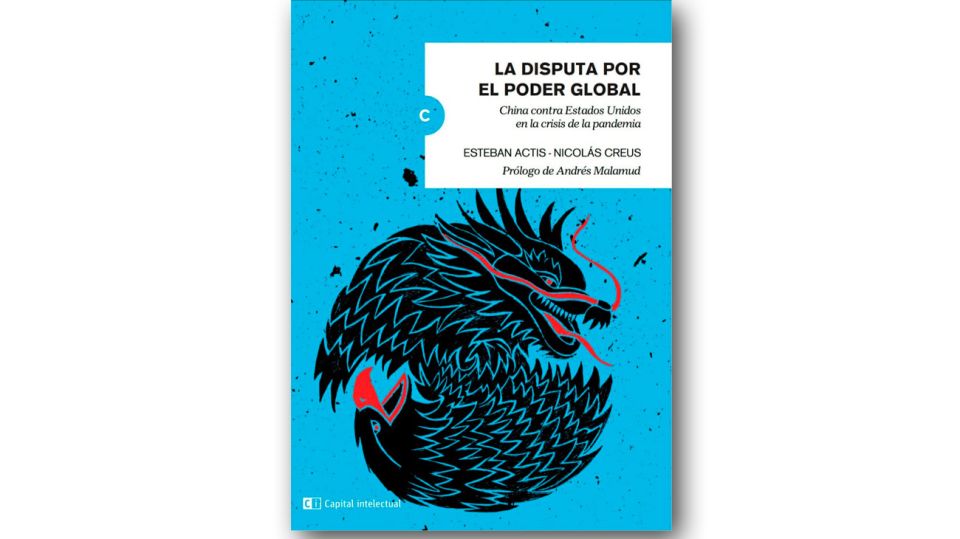 LIBRO. Esteban Actis es Doctor en Relaciones Internacionales y profesor de la UNR. Nicolás Creus es Director de Estrategia Global de Terragene SA.