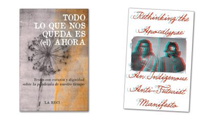En la web. A la izq., la portada de la antología de textos publicada en Chiapas. A la der., Repensando el Apocalipsis: Un manifiesto indígena antifuturista.
