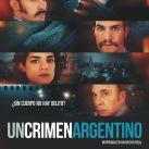  "Un Crimen Argentino": el policial basado en hechos reales que revive el pasado más oscuro 