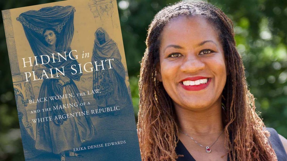 Dr. Erika Edwards is the author of the 2020 book 'Hiding in Plain Sight: Black Women, the Law, and the Making of a White Argentine Republic.'