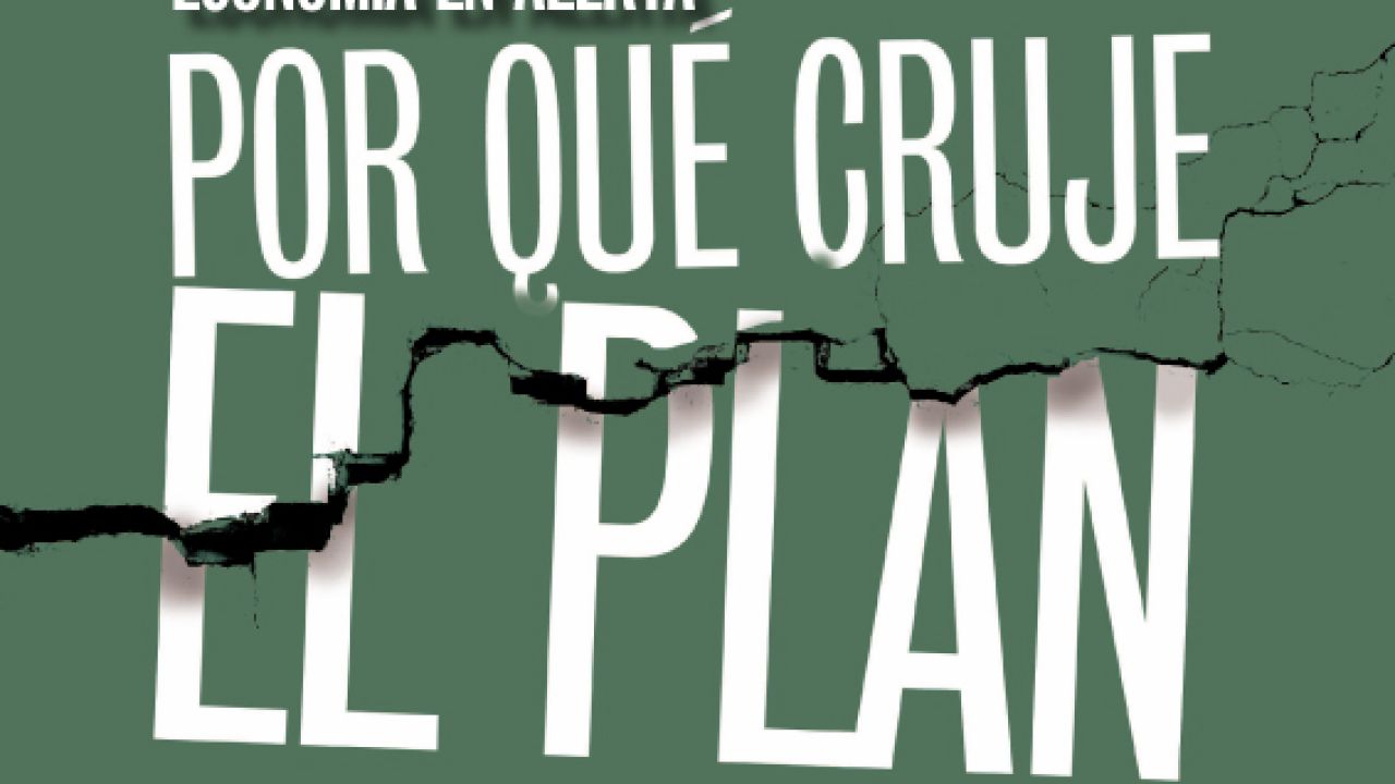 Economía en alerta: por qué cruje el plan