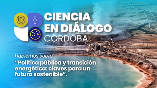 Segundo encuentro del ciclo "Ciencia en Diálogo": enfoque en política pública y transición energética