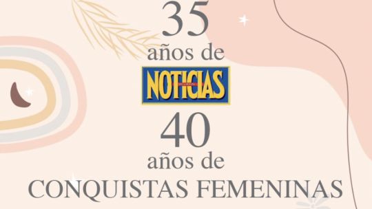 NOTICIAS celebra sus 35 años y los 40 años de conquistas femeninas