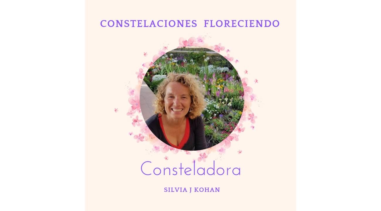 Constelaciones Floreciendo: Un Viaje a la Transformación a Través de las Constelaciones Familiares con Silvia Kohan