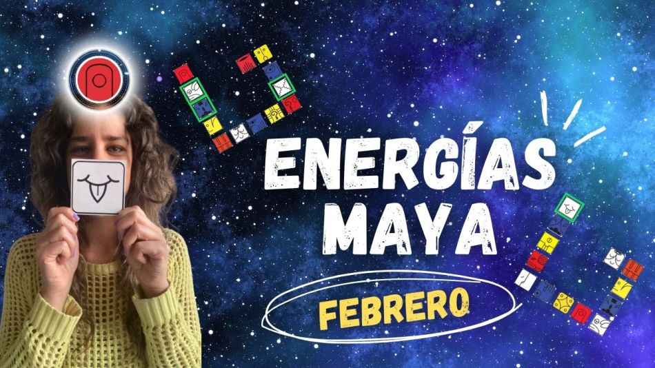 7 Claves para transitar las energías maya de febrero ¡y una afirmación personal para que te acompañe todo éste mes!