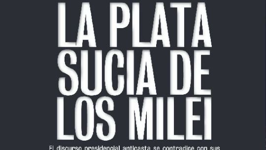 La plata sucia de los Milei