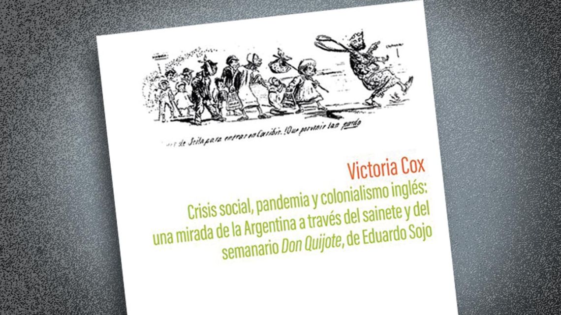 'Crisis social, pandemia y colonialismo inglés: una mirada de la Argentina a través del sainete y del seminario Don Quijote de Eduardo Sojo'; by Victoria Cox, Ediciones Diotima, 2024, 96 pages.
