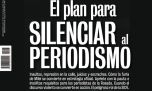 El plan del Gobierno para silenciar al periodismo
