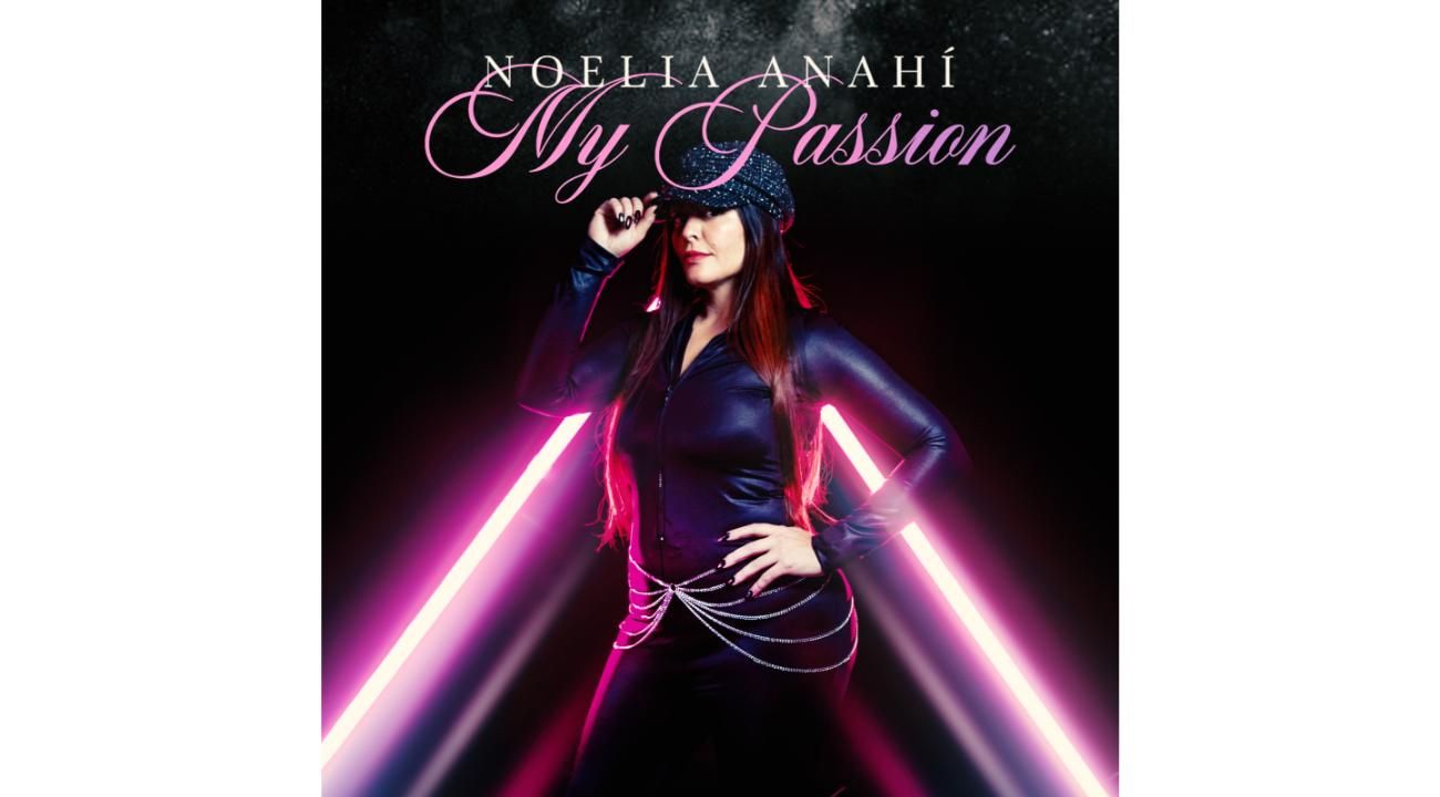 Noelia Anahí lanza My Passion, su nuevo single que enciende la escena pop latina
