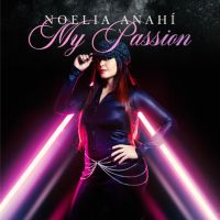 Noelia Anahí lanza My Passion, su nuevo single que enciende la escena pop latina