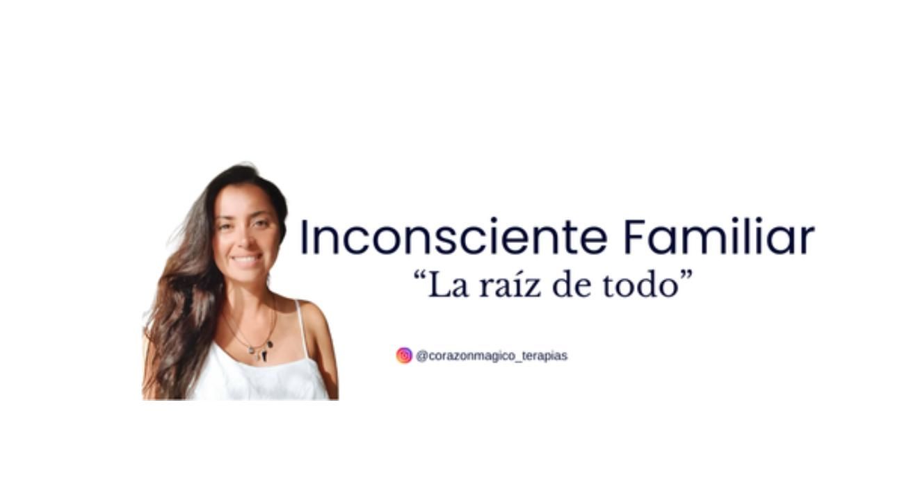 El inconsciente Familiar “La raíz del todo”