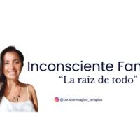El inconsciente Familiar “La raíz del todo”