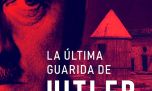 "La última guarida de Hitler", la crónica definitiva