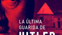 "La última guarida de Hitler", la crónica definitiva