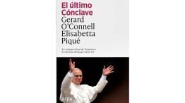 “El Último Cónclave”, de Gerard O’Connell y Elisabetta Piqué