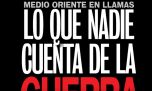 Medio Oriente en llamas: lo que nadie te cuenta de la guerra