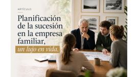 Planificar la sucesión en la empresa familiar es un lujo en vida