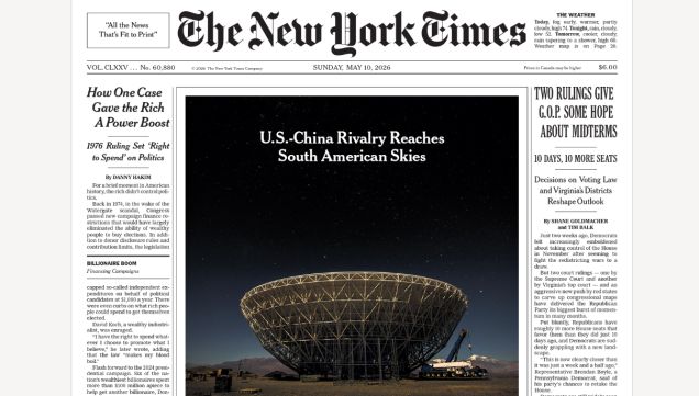 La tapa NYT, con la base china en Argentina como tema principal: "La rivalidad entre Estados Unidos y China alcanza los cielos de Sudamérica".