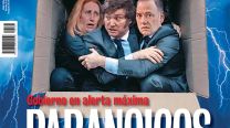 Paranoicos, el Gobierno en alerta máxima
