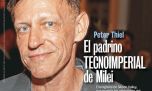 Peter Thiel: el padrino tecnoimperial de Milei