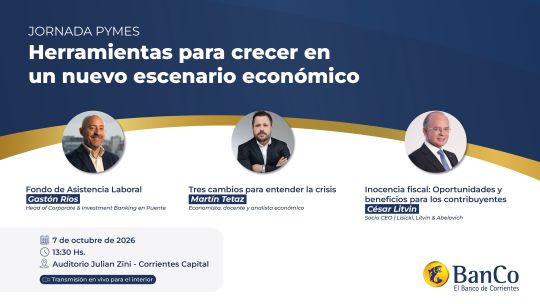 El Banco de Corrientes convoca a la Jornada PyMES para debatir el nuevo escenario económico
